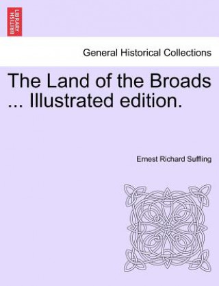 Carte Land of the Broads ... Illustrated Edition. Ernest Richard Suffling