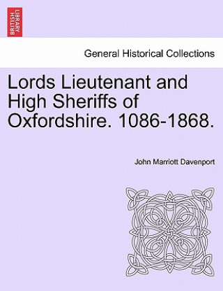 Knjiga Lords Lieutenant and High Sheriffs of Oxfordshire. 1086-1868. John Marriott Davenport