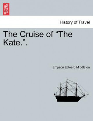 Könyv Cruise of the Kate.. Empson Edward Middleton