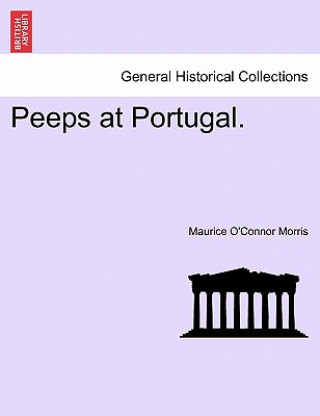 Книга Peeps at Portugal. Maurice O Morris