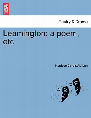 Book Leamington; A Poem, Etc.Vol.I Harrison Corbett Wilson