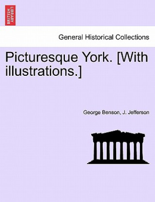 Книга Picturesque York. [With Illustrations.] J Jefferson