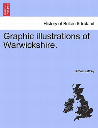 Książka Graphic Illustrations of Warwickshire. James Jaffray