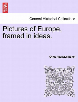 Książka Pictures of Europe, Framed in Ideas. Cyrus Augustus Bartol