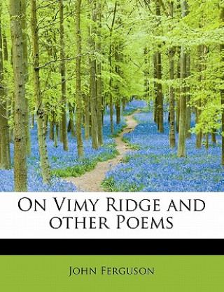 Carte On Vimy Ridge and Other Poems John Ferguson