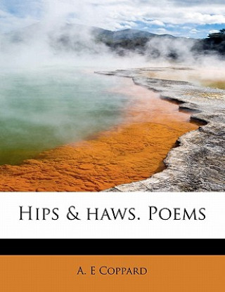 Kniha Hips & Haws. Poems A E Coppard