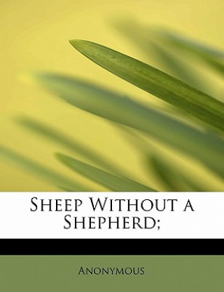 Knjiga Sheep Without a Shepherd; Anonymous