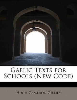 Book Gaelic Texts for Schools (New Code) Hugh Cameron Gillies