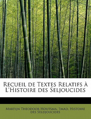 Книга Recueil de Textes Relatifs L'Histoire Des Seljoucides 'Imad