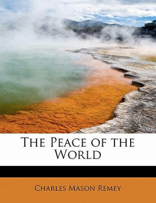 Könyv Peace of the World Charles Mason Remey