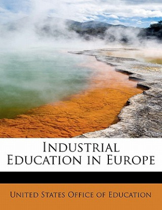 Книга Industrial Education in Europe United States Office of Education