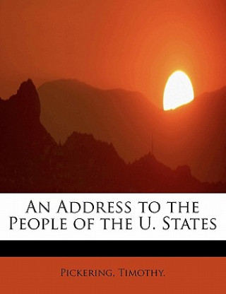 Книга Address to the People of the U. States Pickering Timothy