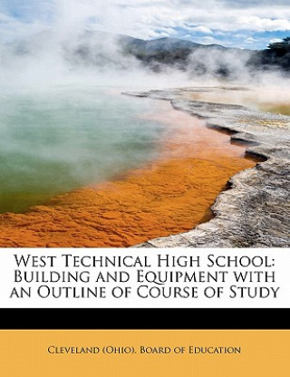 Knjiga West Technical High School Cleveland (Ohio) Board of Education