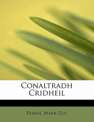 Kniha Conaltradh Cridheil Pearse Mark Guy