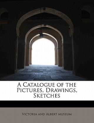 Knjiga Catalogue of the Pictures, Drawings, Sketches Museum of Victoria