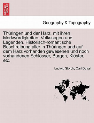 Kniha Thuringen Und Der Harz, Mit Ihren Merkwurdigkeiten, Volkssagen Und Legenden. Historisch-Romantische Beschreibung Aller in Thuringen Und Auf Dem Harz V Carl Duval