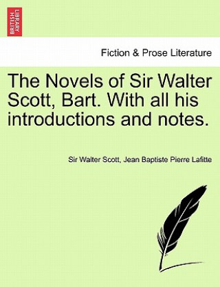 Knjiga Novels of Sir Walter Scott, Bart. with All His Introductions and Notes. Vol. IX. Jean Baptiste Pierre Lafitte
