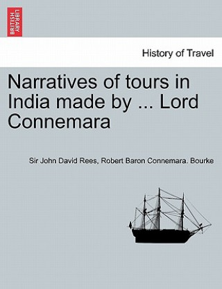 Kniha Narratives of Tours in India Made by ... Lord Connemara Robert Baron Connemara Bourke