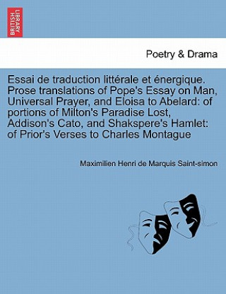 Knjiga Essai de Traduction Litterale Et Energique. Prose Translations of Pope's Essay on Man, Universal Prayer, and Eloisa to Abelard Maximilien Henri De Marquis Saint-Simon