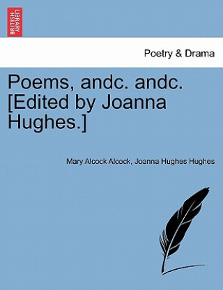 Könyv Poems, Andc. Andc. [Edited by Joanna Hughes.] Joanna Hughes Hughes