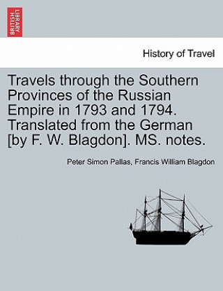 Kniha Travels through the Southern Provinces of the Russian Empire in 1793 and 1794. Translated from the German [by F. W. Blagdon]. MS. notes. Vol. II Francis William Blagdon