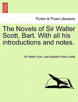 Knjiga Novels of Sir Walter Scott, Bart. with All His Introductions and Notes. Vol. X. Jean Baptiste Pierre Lafitte