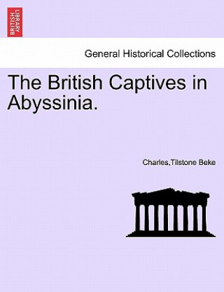 Könyv British Captives in Abyssinia. Charlestilstone Beke