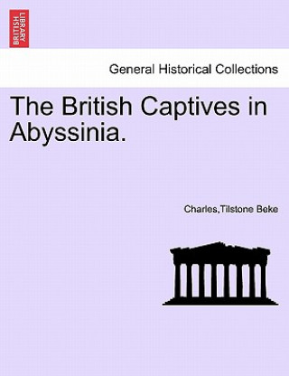 Kniha British Captives in Abyssinia. Charlestilstone Beke