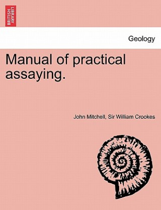 Kniha Manual of practical assaying. Third Edition Crookes