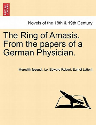 Книга Ring of Amasis. from the Papers of a German Physician. Vol. II. I E Edward Robert Ea Meredith [Pseud