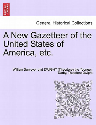 Kniha New Gazetteer of the United States of America, etc. Theodore Dwight