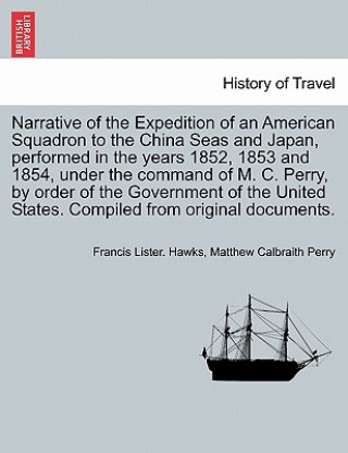 Knjiga Narrative of the Expedition of an American Squadron to the China Seas and Japan, performed in the years 1852, 1853 and 1854, under the command of M. C Matthew Calbraith Perry