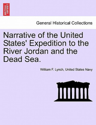 Carte Narrative of the United States' Expedition to the River Jordan and the Dead Sea. SECOND EDITION United States Navy William F Lynch