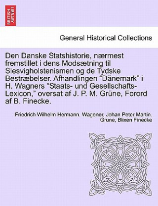 Book Den Danske Statshistorie, Naermest Fremstillet I Dens Modsaetning Til Slesvigholstenismen Og de Tydske Bestraebelser. Afhandlingen Danemark I H. Wagne Johan Peter Martin Grune