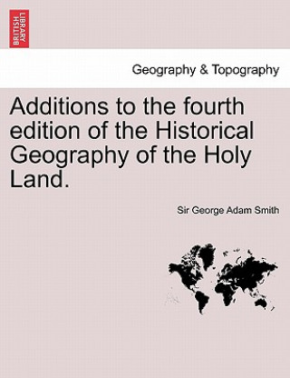 Carte Additions to the Fourth Edition of the Historical Geography of the Holy Land. Smith