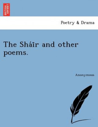 Книга Sha I R and Other Poems. Anonymous