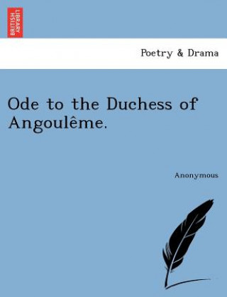 Könyv Ode to the Duchess of Angoule Me. Anonymous