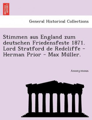 Carte Stimmen Aus England Zum Deutschen Friedensfeste 1871. Lord Stratford de Redcliffe - Herman Prior - Max Mu Ller. Anonymous