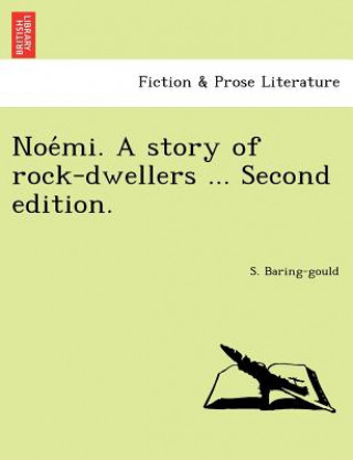 Knjiga Noe Mi. a Story of Rock-Dwellers ... Second Edition. Sabine Baring-Gould