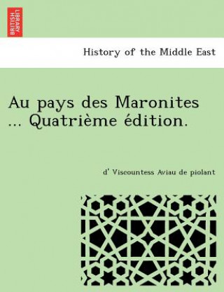 Buch Au pays des Maronites ... Quatrie me e dition. D' Viscountess Aviau De Piolant