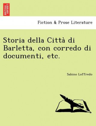 Βιβλίο Storia Della Citta Di Barletta, Con Corredo Di Documenti, Etc. Sabino Loffredo