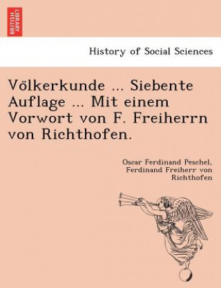 Buch Vo Lkerkunde ... Siebente Auflage ... Mit Einem Vorwort Von F. Freiherrn Von Richthofen. Richthofen