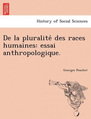 Book de La Pluralite Des Races Humaines Georges Pouchet