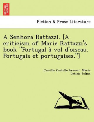 Kniha Senhora Rattazzi. [A criticism of Marie Rattazzi's book Portugal a&#768; vol d'oiseau. Portugais et portugaises.] Marie Letizia Solms