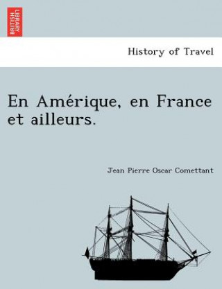 Kniha AME Rique, En France Et Ailleurs. Jean Pierre Oscar Comettant