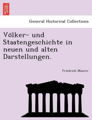 Książka Vo Lker- Und Staatengeschichte in Neuen Und Alten Darstellungen. Friedrich Maurer