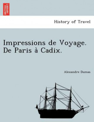 Carte Impressions de Voyage. de Paris a Cadix. Alexandre Dumas