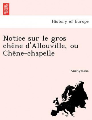 Kniha Notice Sur Le Gros Che Ne D'Allouville, Ou Che Ne-Chapelle Anonymous