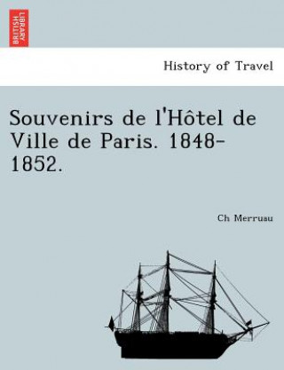 Carte Souvenirs de L'Ho Tel de Ville de Paris. 1848-1852. Ch Merruau