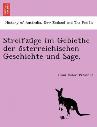 Carte Streifzu GE Im Gebiethe Der O Sterreichischen Geschichte Und Sage. Franz Isidor Proschko